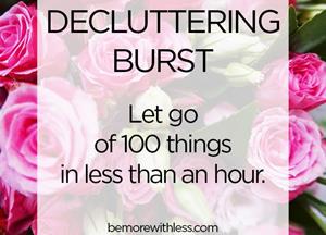 Decluttering Burst: Let go of one hundred items in less than an hour
